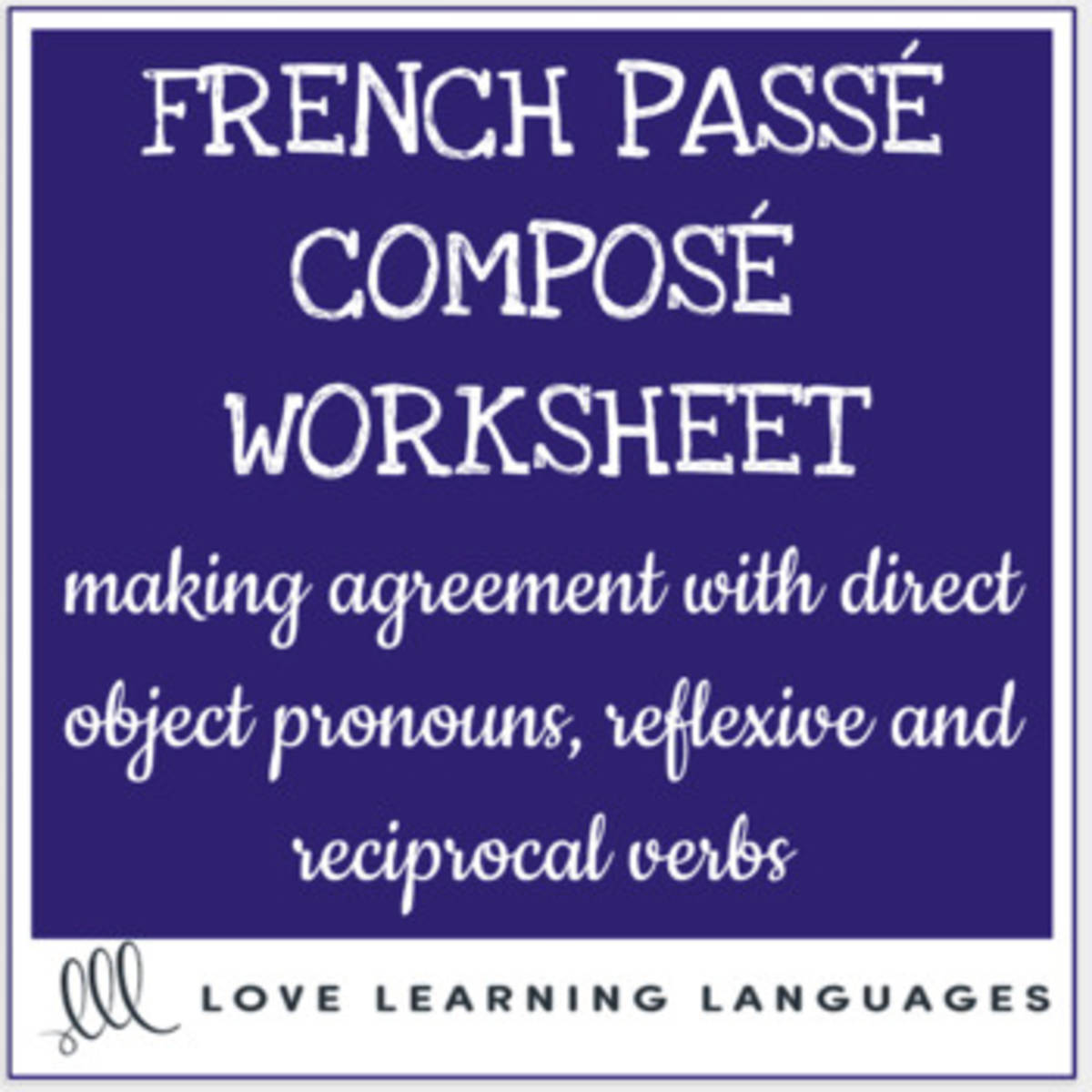 An educational teaching resource from Love Learning Languages entitled French Direct Objects - Agreement in Passé Composé - Complément d'Object Direct downloadable at Teach Simple.