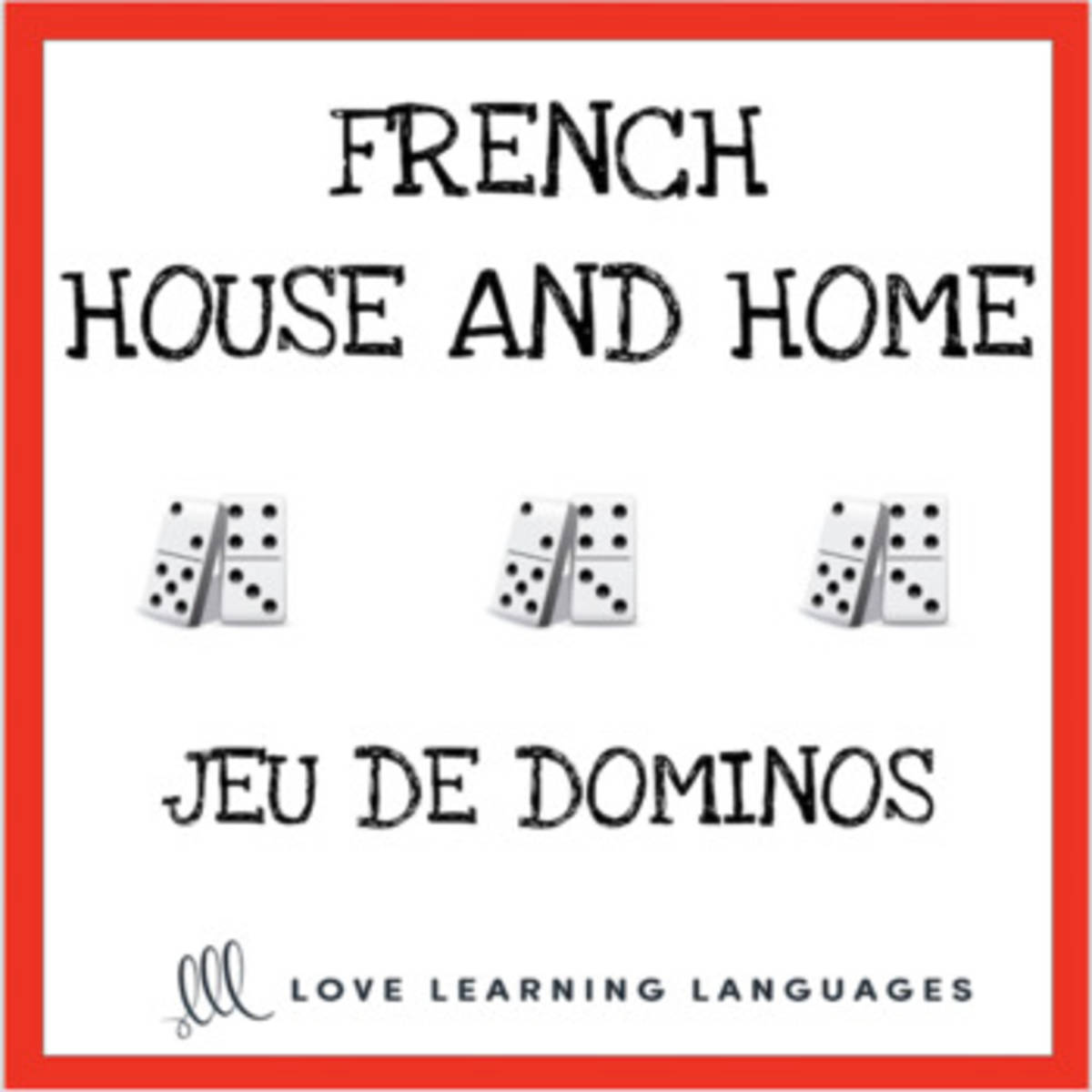 An educational teaching resource from Love Learning Languages entitled French: Dominoes Game - House and Home Vocabulary downloadable at Teach Simple.