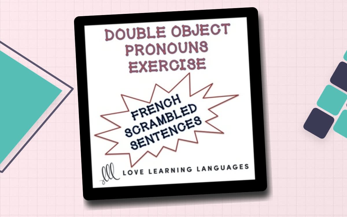 An educational teaching resource from Love Learning Languages entitled French: Double Object Pronouns Worksheet downloadable at Teach Simple.