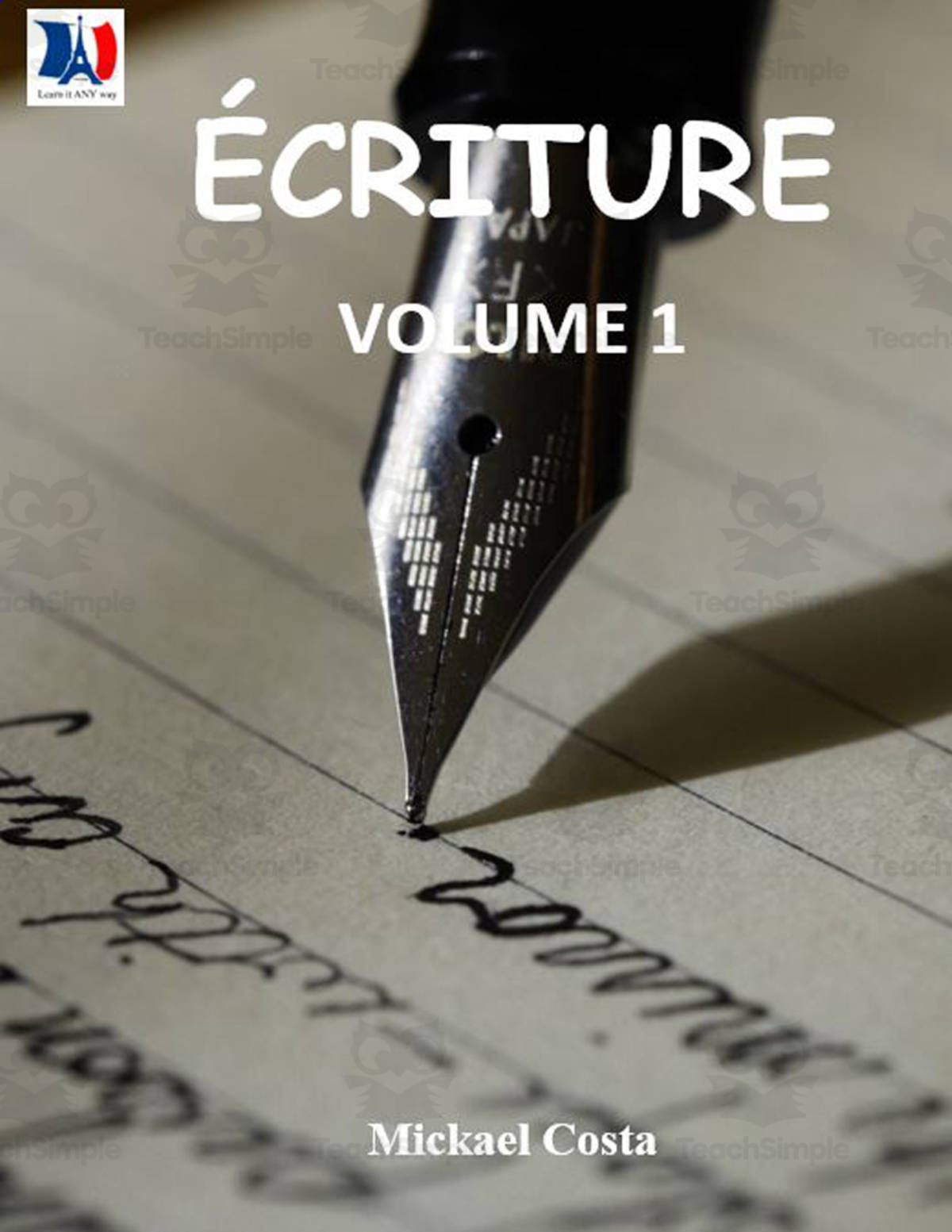 An educational teaching resource from Learn it ANY way entitled French: Écriture vol 1 downloadable at Teach Simple.