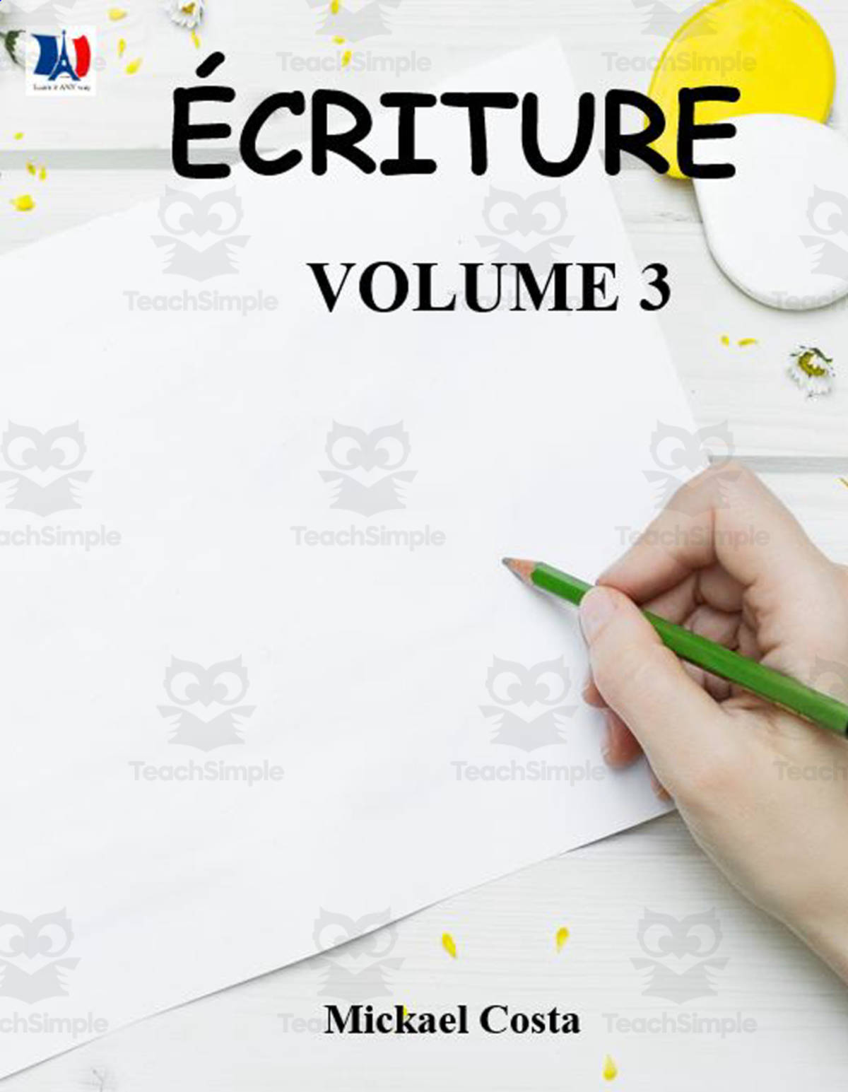 An educational teaching resource from Learn it ANY way entitled French: Écriture volume 3 downloadable at Teach Simple.