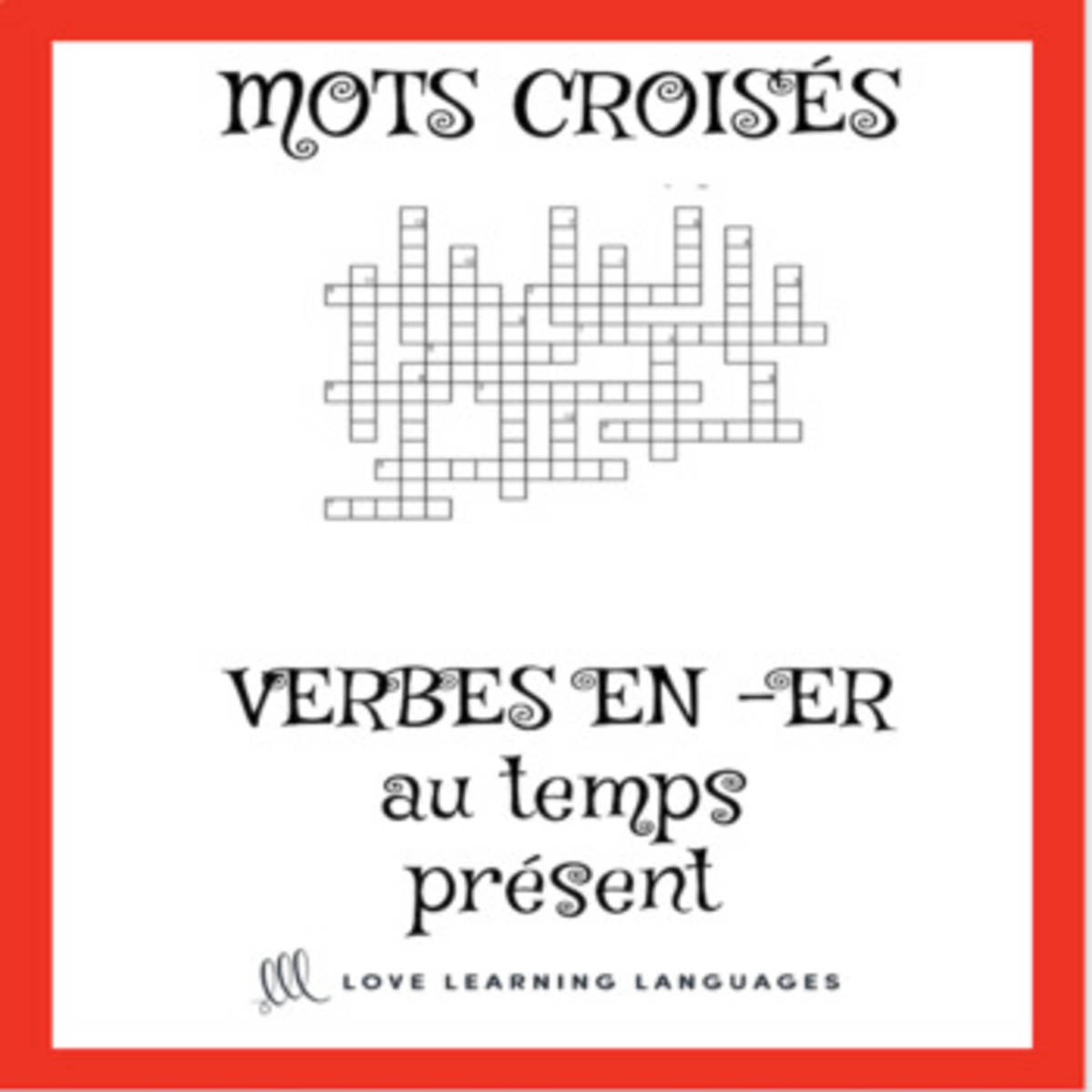 An educational teaching resource from Love Learning Languages entitled French -ER verbs crossword puzzle - regular -ER verbs - present tense downloadable at Teach Simple.