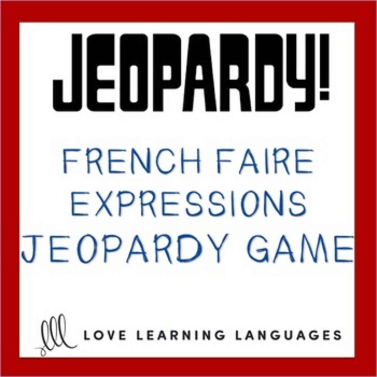 An educational teaching resource from Love Learning Languages entitled French Faire Expressions Jeopardy Game downloadable at Teach Simple.