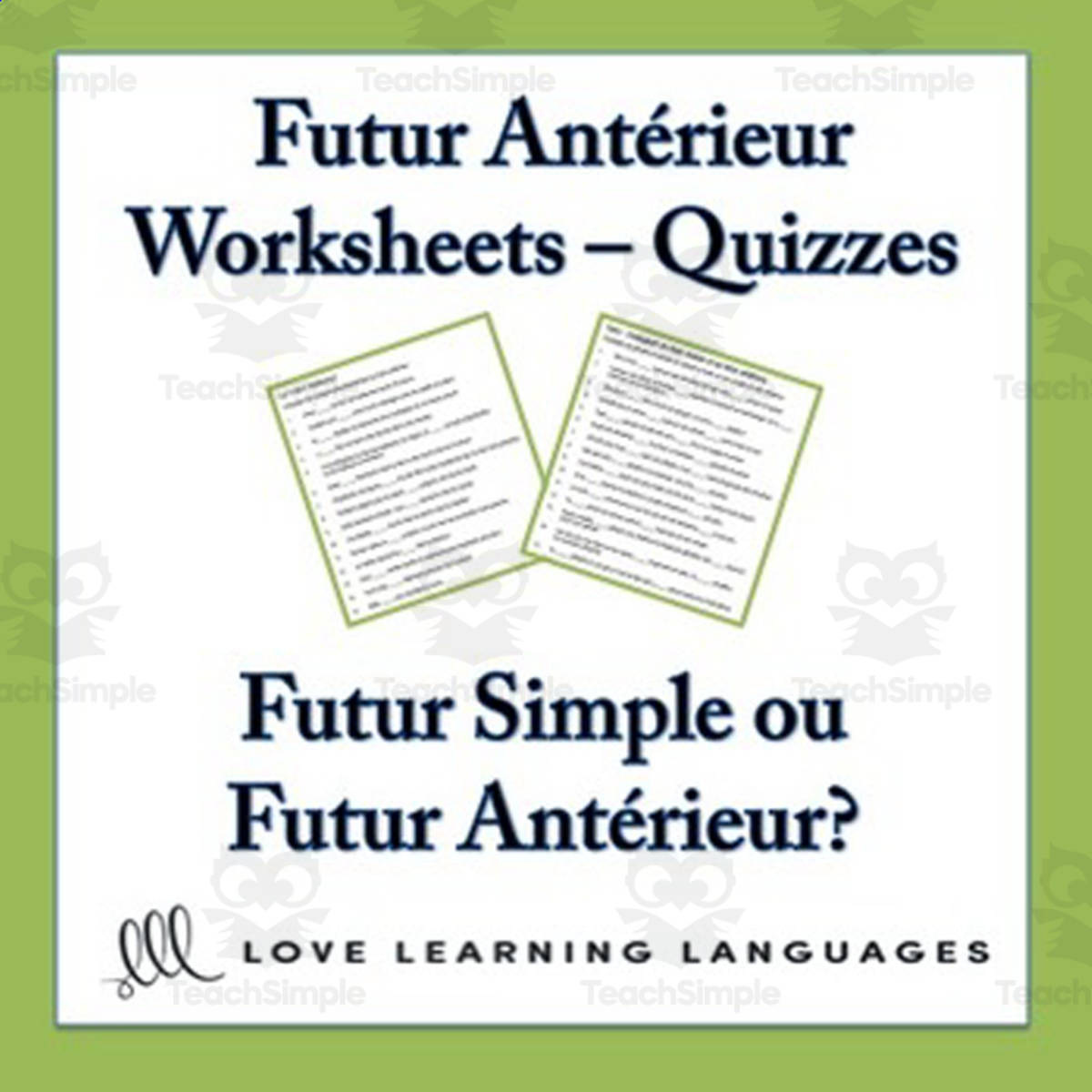 An educational teaching resource from Love Learning Languages entitled French Futur Anterieur – Worksheets & Quizzes downloadable at Teach Simple.