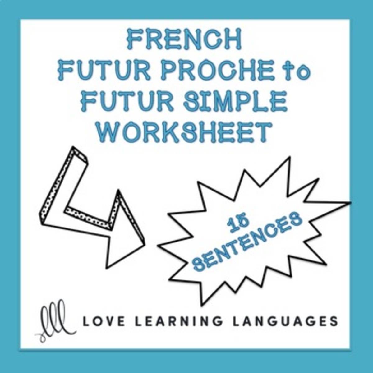 An educational teaching resource from Love Learning Languages entitled French Futur Proche to Futur Simple – 15 Sentences downloadable at Teach Simple.