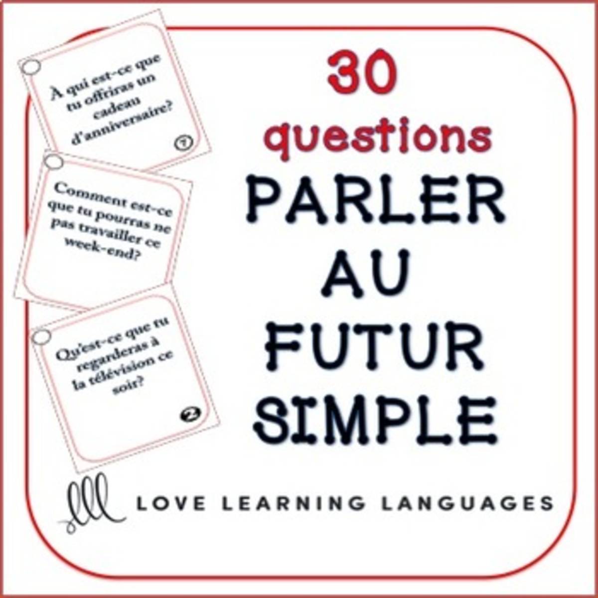 An educational teaching resource from Love Learning Languages entitled French Futur Simple Speaking Practice Cards downloadable at Teach Simple.