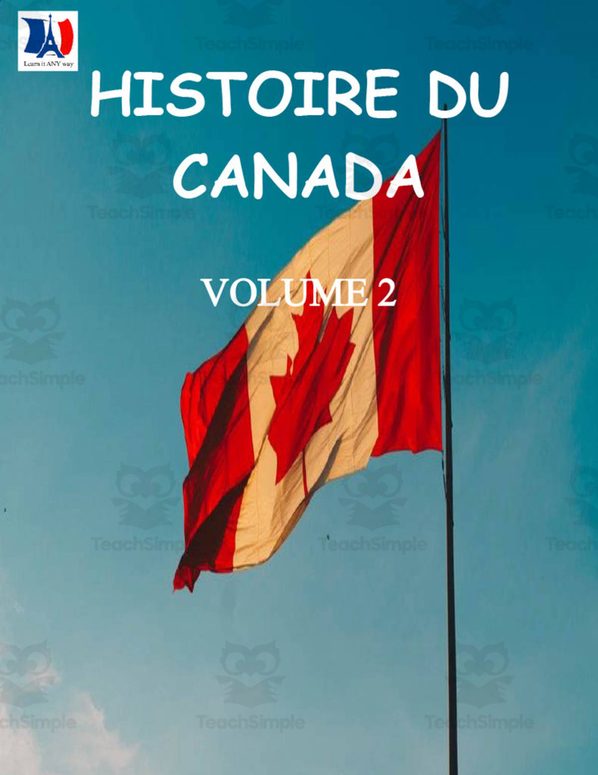 An educational teaching resource from Learn it ANY way entitled French: History of Canada Activity Book Volume 2 downloadable at Teach Simple.