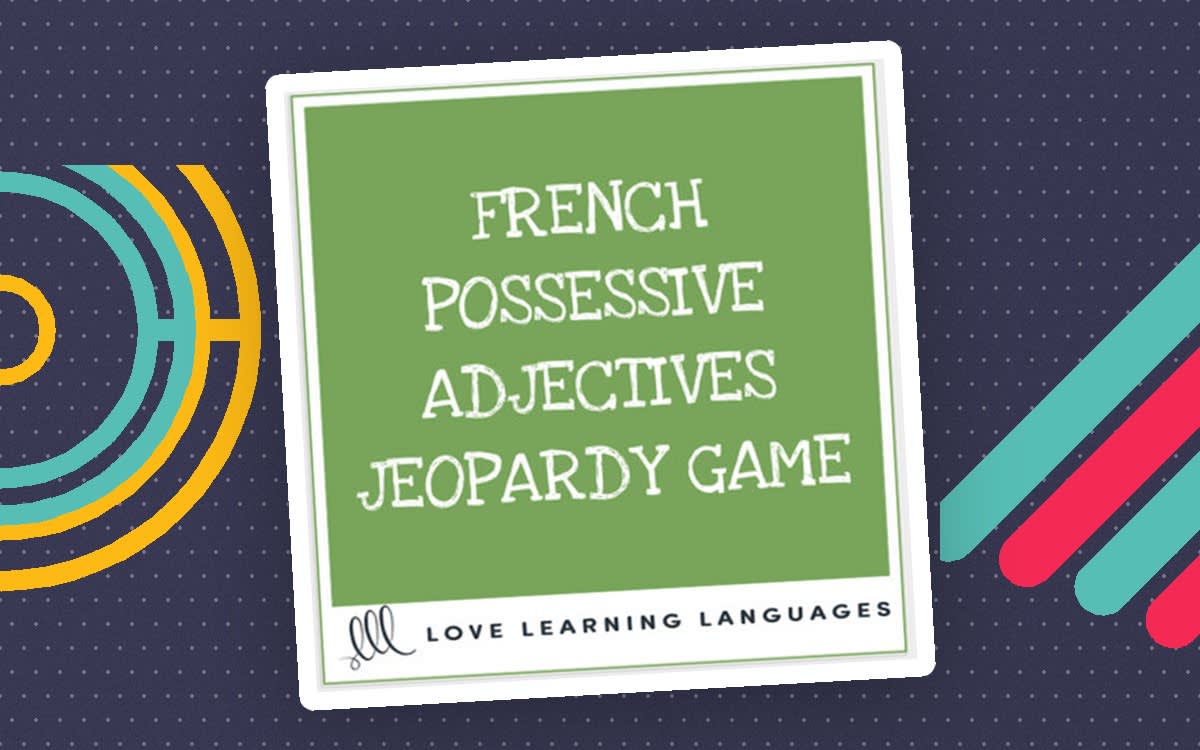 An educational teaching resource from Love Learning Languages entitled French: Possessive Adjectives Jeopardy Game downloadable at Teach Simple.