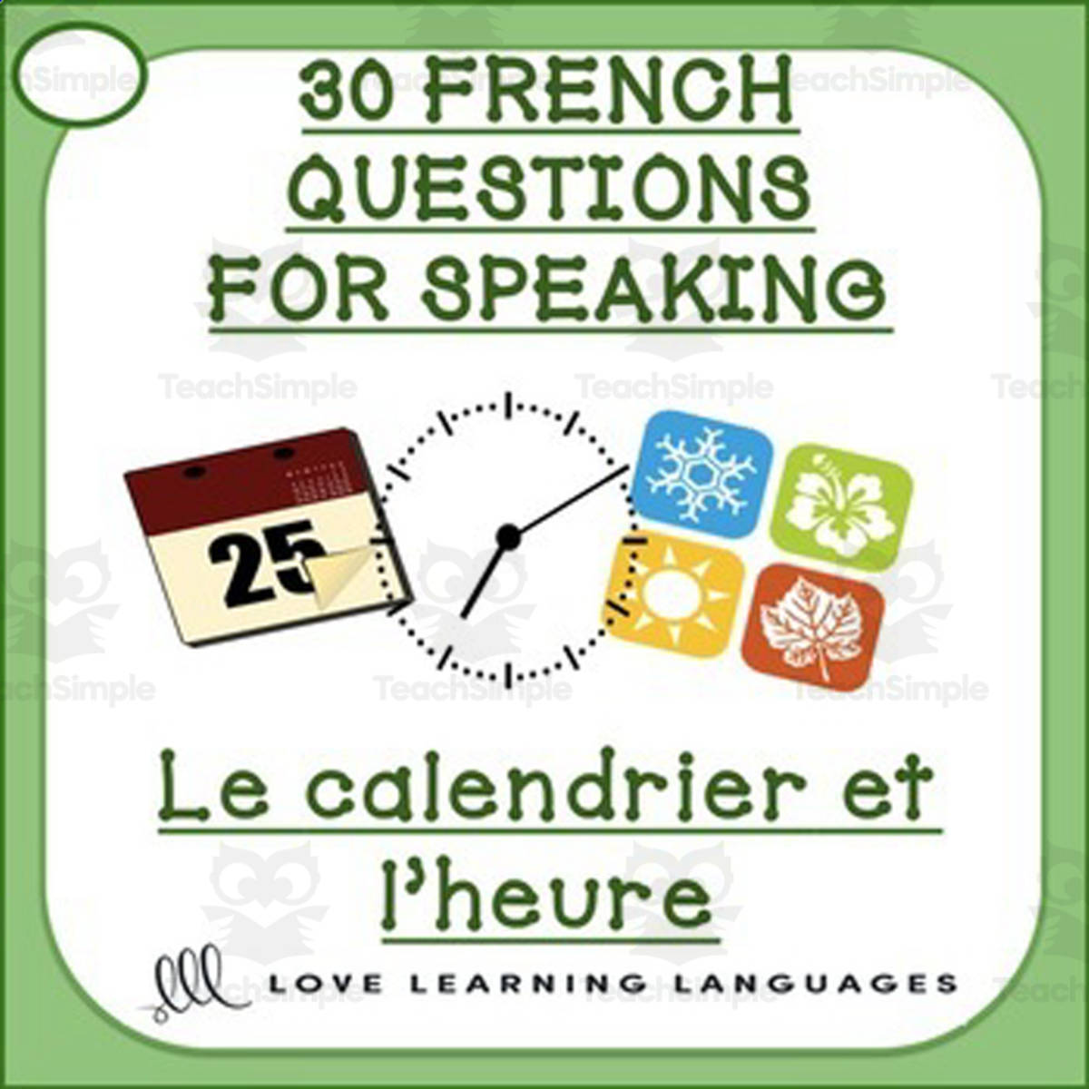 An educational teaching resource from Love Learning Languages entitled French: Speaking Card Game - Calendar and Time Vocabulary downloadable at Teach Simple.