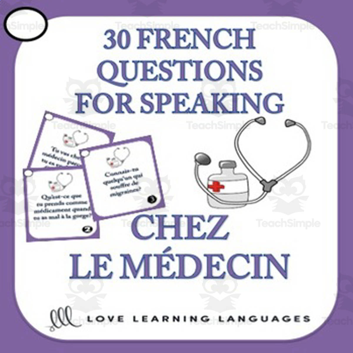 An educational teaching resource from Love Learning Languages entitled French: Speaking Card Game - Doctor and Hospital Vocabulary downloadable at Teach Simple.