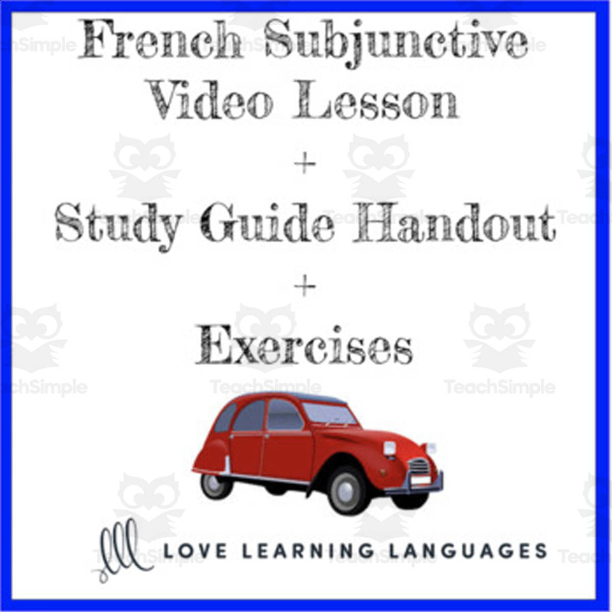 An educational teaching resource from Love Learning Languages entitled French: Subjunctive Video Lesson downloadable at Teach Simple.