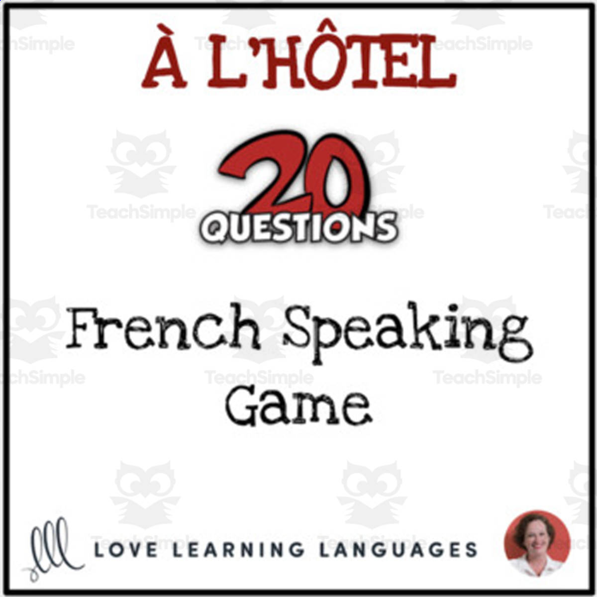 An educational teaching resource from Love Learning Languages entitled French: The Game of 20 Questions - Hotel Vocabulary - No Prep Printable downloadable at Teach Simple.