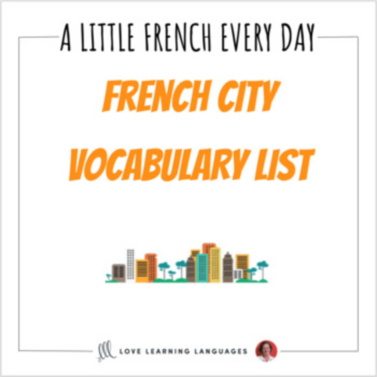 An educational teaching resource from Love Learning Languages entitled French Vocabulary List - La Ville - City downloadable at Teach Simple.