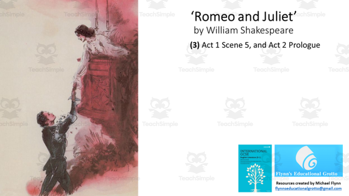An educational teaching resource from Flynn's Educational entitled GCSE Literature: (3) Romeo and Juliet Act 1 Scene 5, and Act 2 Prologue downloadable at Teach Simple.