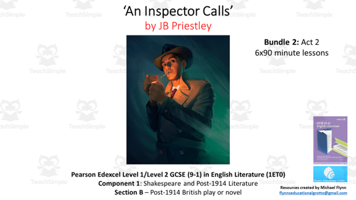 An educational teaching resource from Flynn's Educational entitled GCSE Literature: ‘An Inspector Calls’ Act 2 Bundle (6x90 minute lessons) downloadable at Teach Simple.