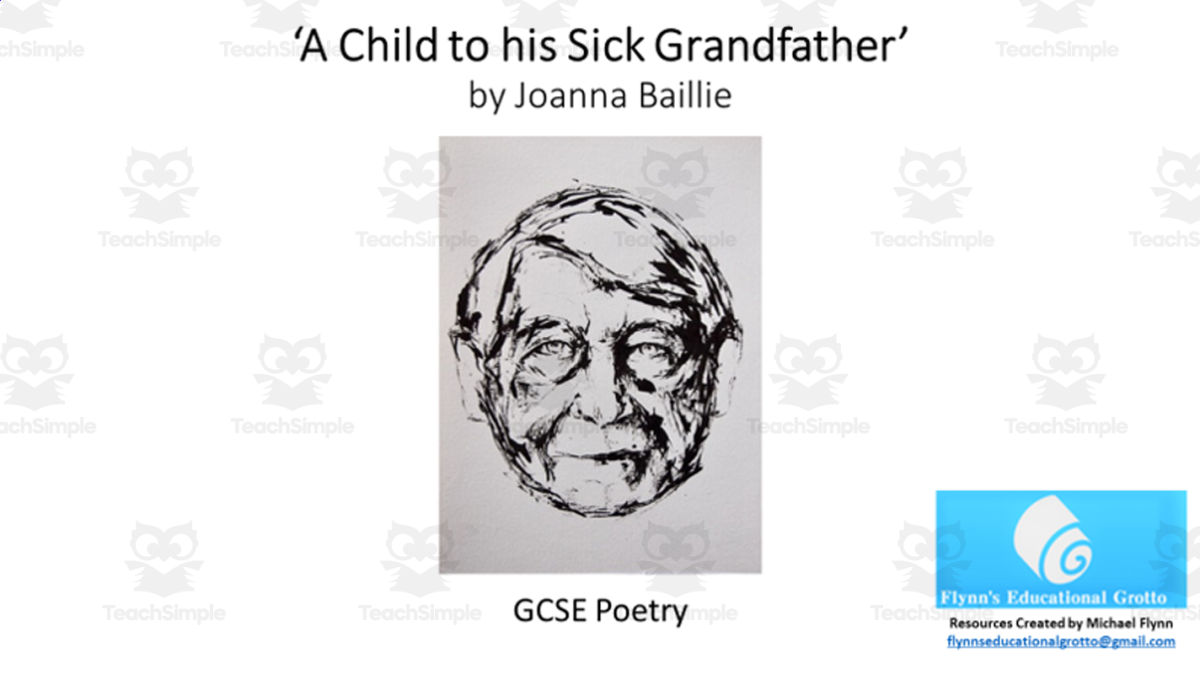 An educational teaching resource from Flynn's Educational entitled GCSE Poetry Lesson: ‘A Child to his Sick Grandfather’ by Joanna Baillie downloadable at Teach Simple.