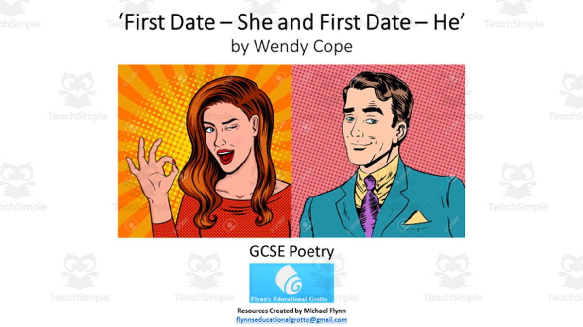 An educational teaching resource from Flynn's Educational entitled GCSE Poetry Lesson: ‘First Date -She and First Date - He’ by Wendy Cope downloadable at Teach Simple.
