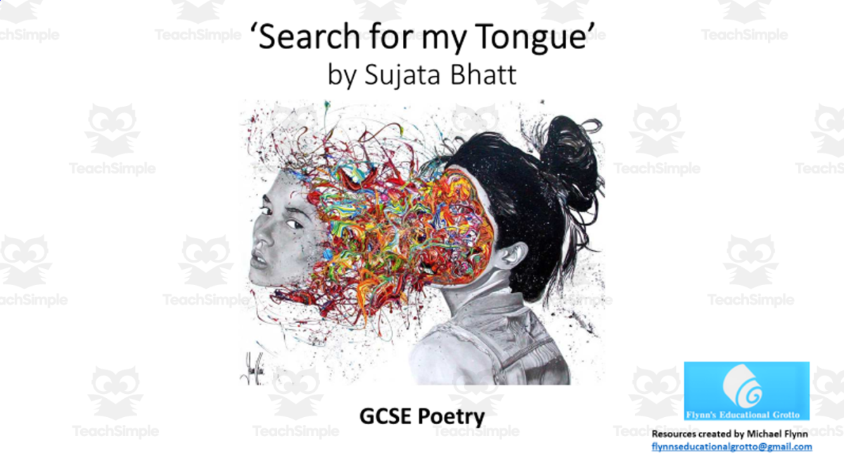 An educational teaching resource from Flynn's Educational entitled GCSE Poetry Lesson: ‘Search for my Tongue’ by Sujata Bhatt downloadable at Teach Simple.
