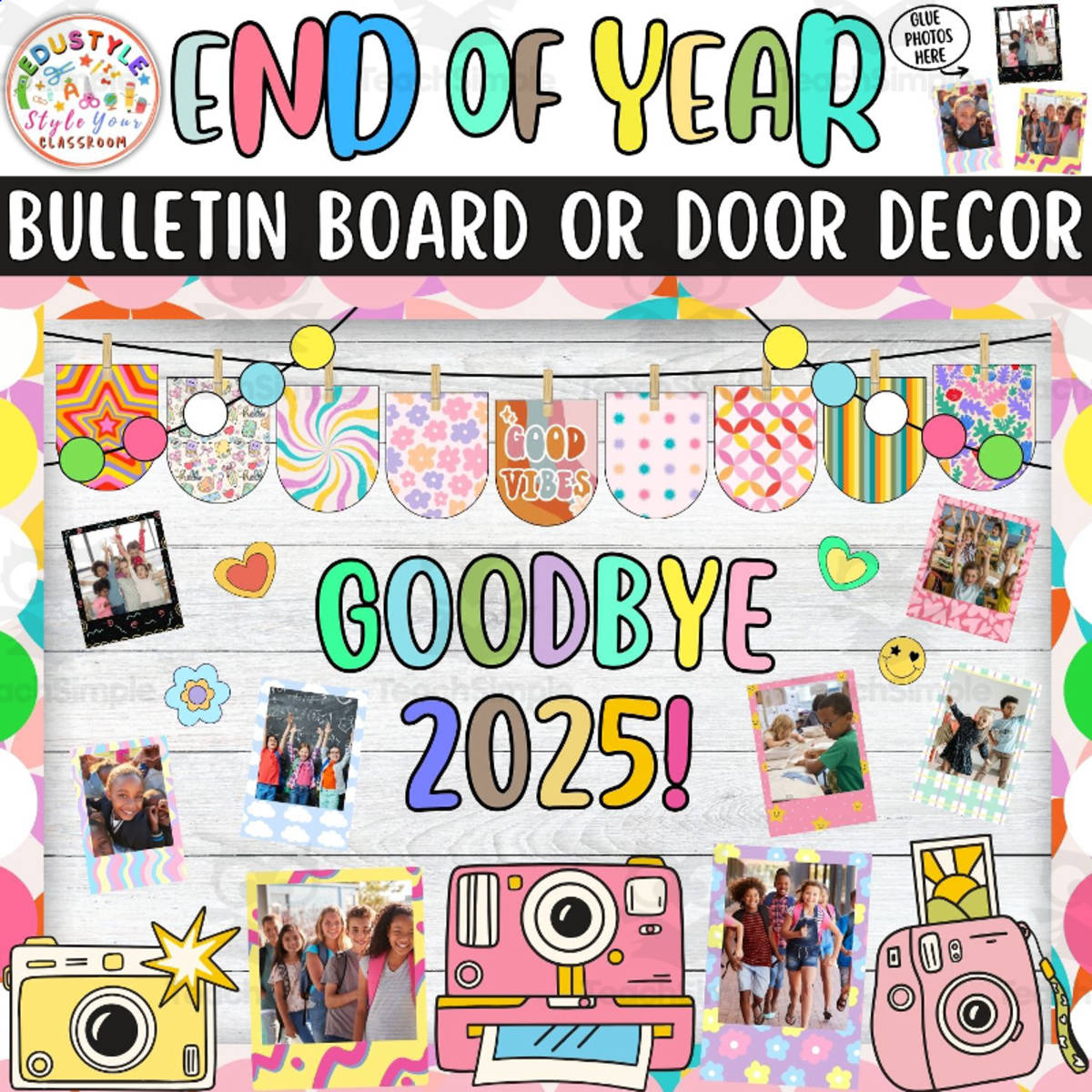 An educational teaching resource from Style Your Classroom entitled Goodbye 2025!: End of Year Photo Bulletin Board & Door Decor Kit downloadable at Teach Simple.