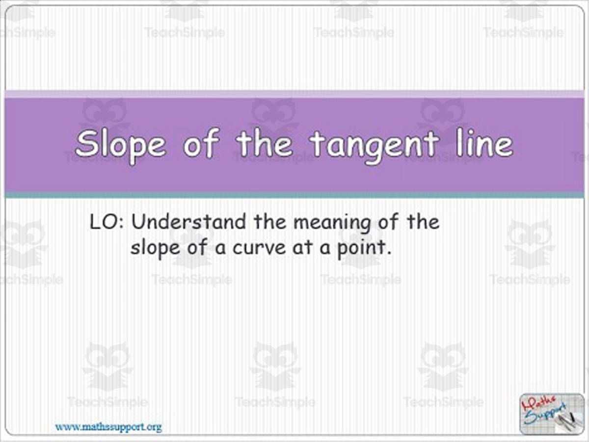 An educational teaching resource from Maths Support Centre entitled Gradient of the tangent downloadable at Teach Simple.