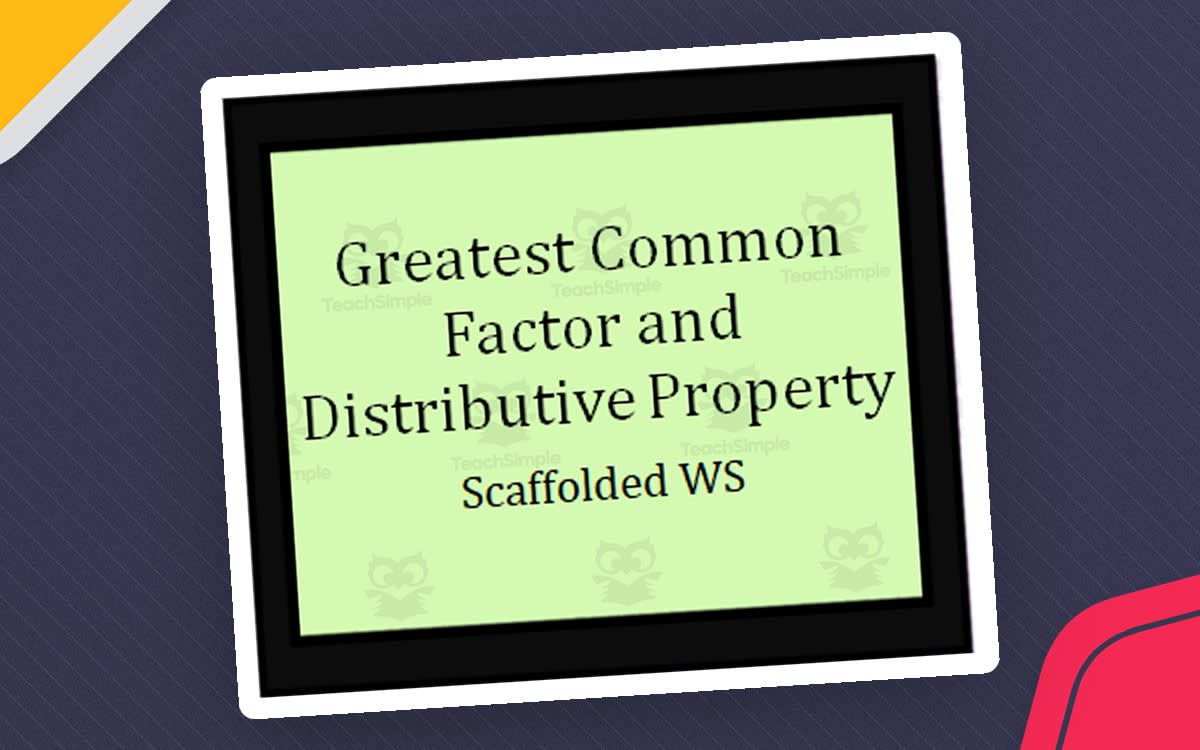 An educational teaching resource from Math Resources With Rigor entitled Greatest Common Factor and Distributive Property - Scoffolded Practice downloadable at Teach Simple.