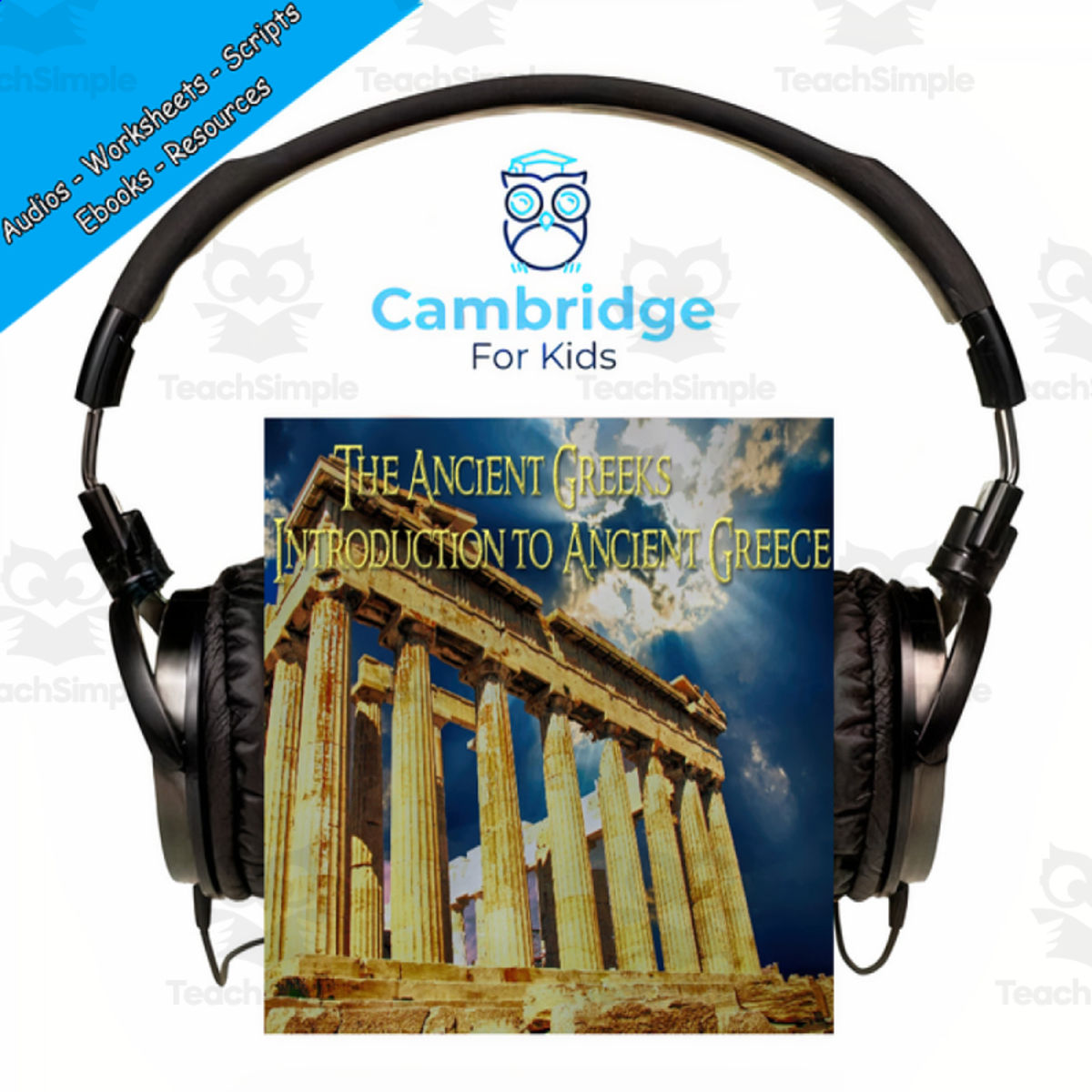 An educational teaching resource from Cambridge For Kids entitled Greeks Comprehension Series | Episode 1: Introduction to Ancient Greece | Audiobook downloadable at Teach Simple.