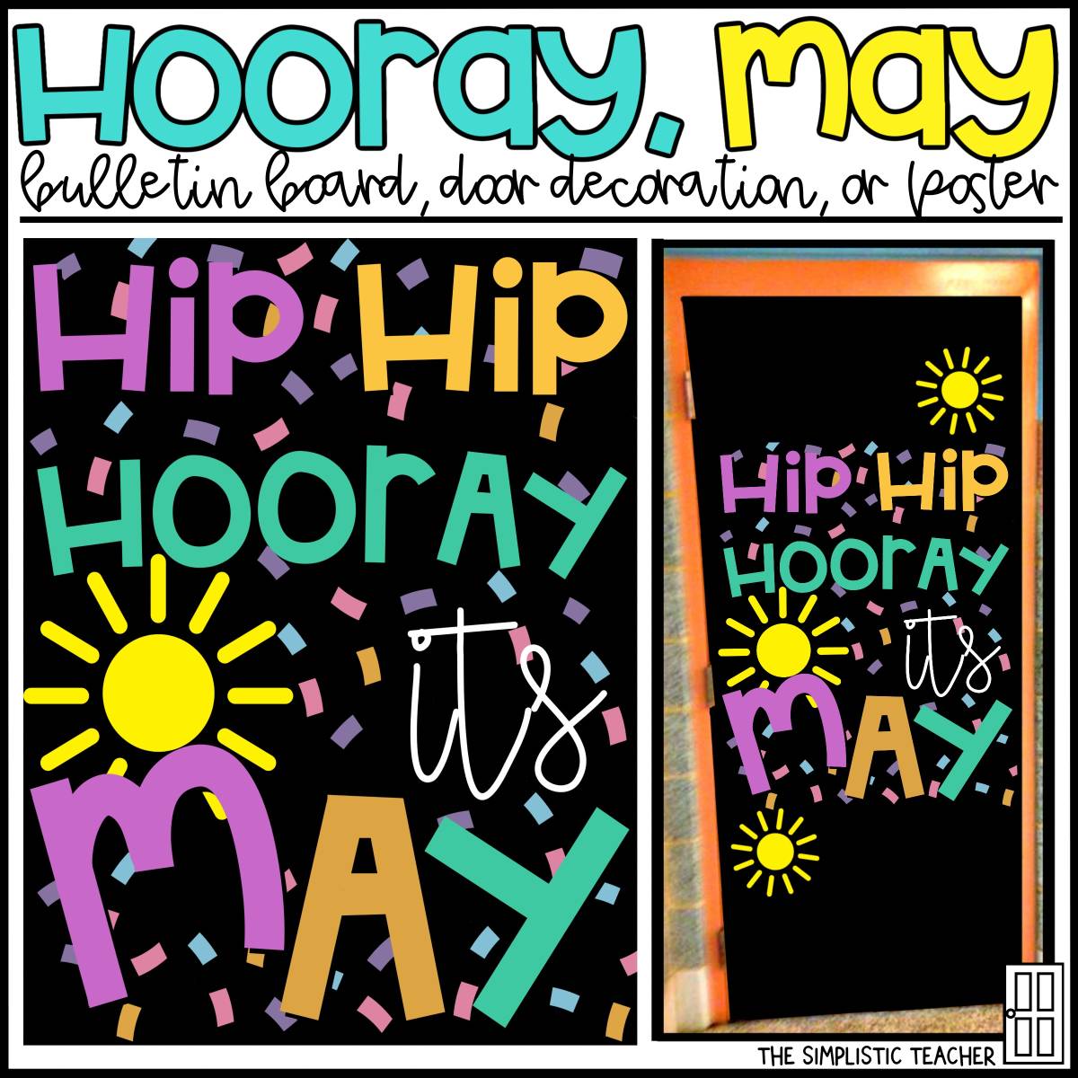 An educational teaching resource from The Simplistic Teacher entitled Hooray, It's May End of Year Bulletin Board Kit, Door Decoration Set, or Poster downloadable at Teach Simple.