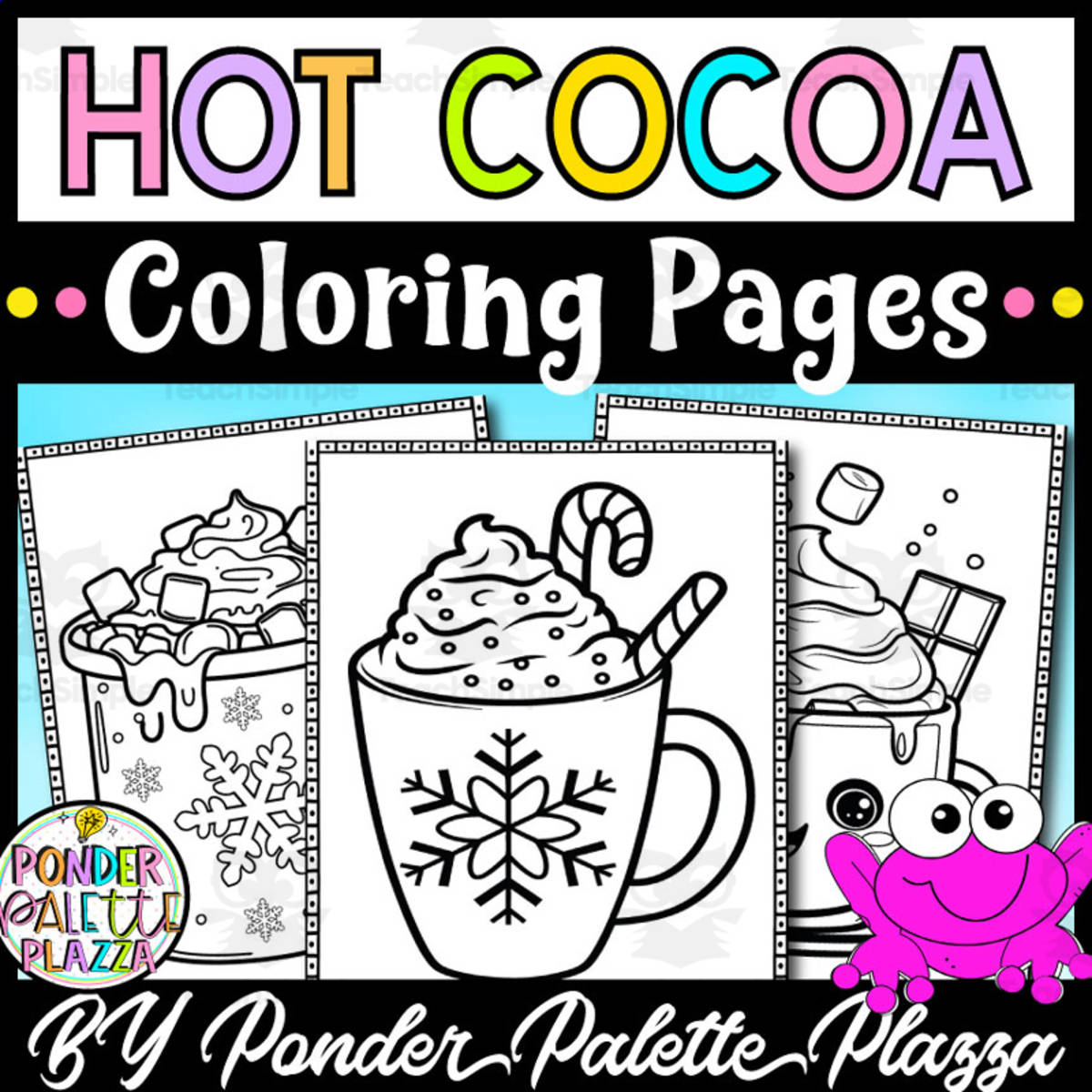An educational teaching resource from Ponder Palette Plazza entitled Hot Cocoa Coloring Pages – Cozy Winter Set downloadable at Teach Simple.
