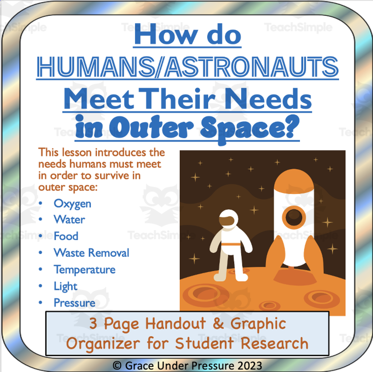 An educational teaching resource from Grace Under Pressure entitled How Do Astronauts Meet Their Needs in Outer Space? (Middle School Extreme Environment Research) downloadable at Teach Simple.