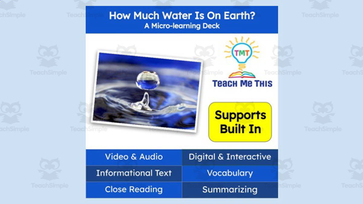 An educational teaching resource from Teach Me This entitled How Much Water Is On Earth? | Interactive Science Lesson | Micro-Learning Deck downloadable at Teach Simple.