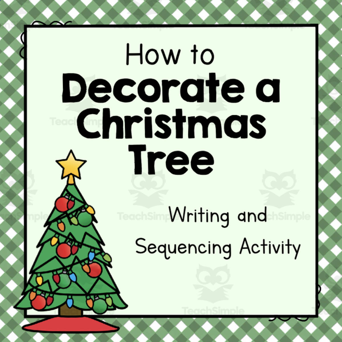 An educational teaching resource from Simply Schoolgirl entitled How to Decorate a Christmas Tree | Writing and Sequencing Activity downloadable at Teach Simple.