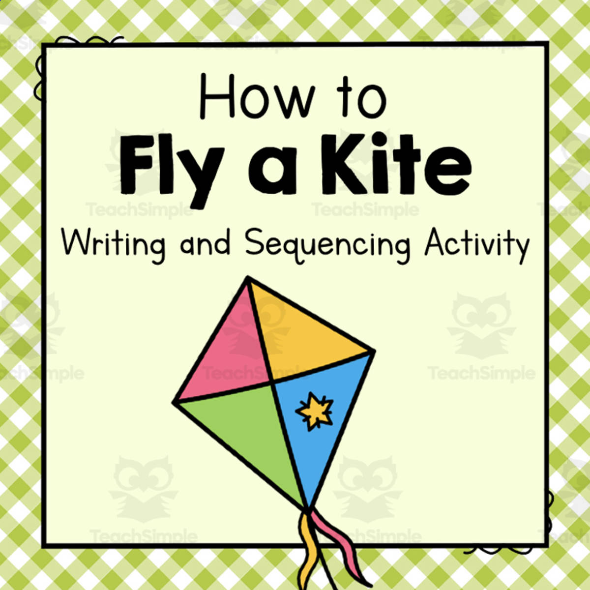 An educational teaching resource from Simply Schoolgirl entitled How to Fly A Kite | Early Writing and Sequencing Activity downloadable at Teach Simple.
