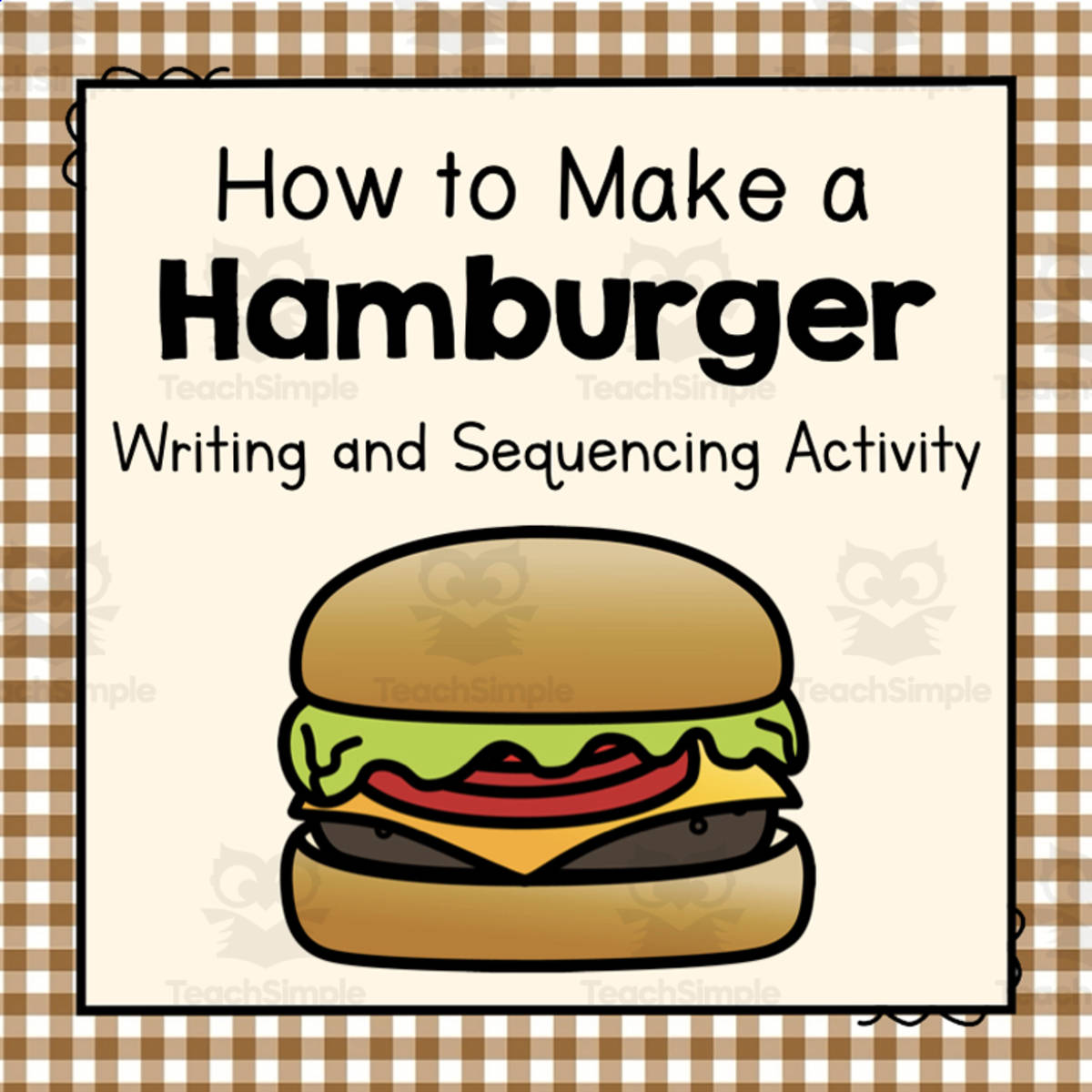 An educational teaching resource from Simply Schoolgirl entitled How to Make a Hamburger – Writing & Sequencing downloadable at Teach Simple.
