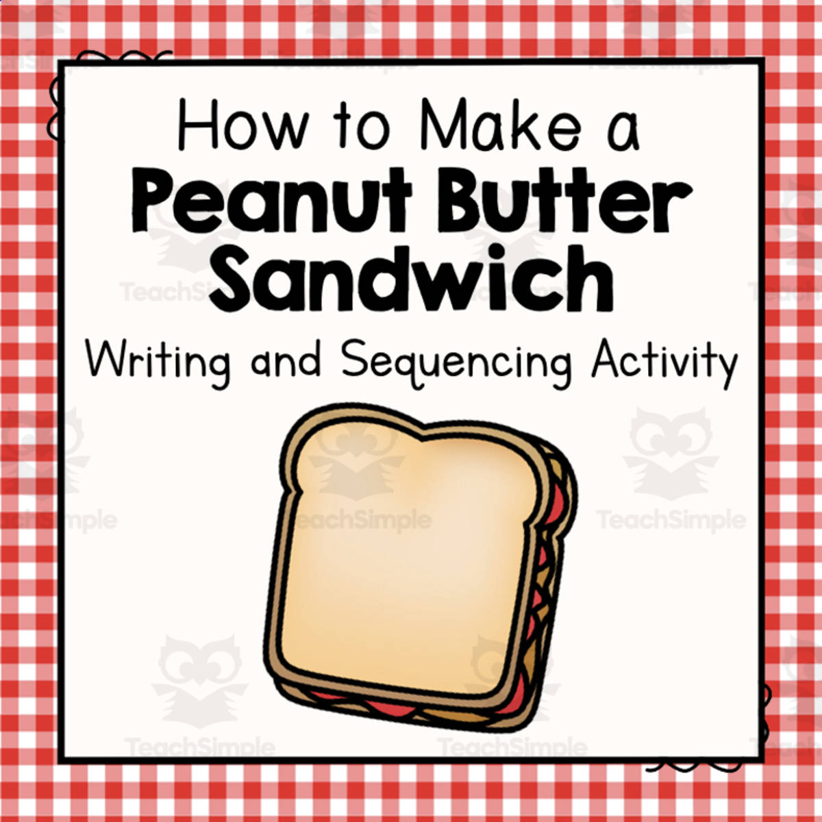 An educational teaching resource from Simply Schoolgirl entitled How to Make a PB Sandwich – Sequencing & Writing downloadable at Teach Simple.