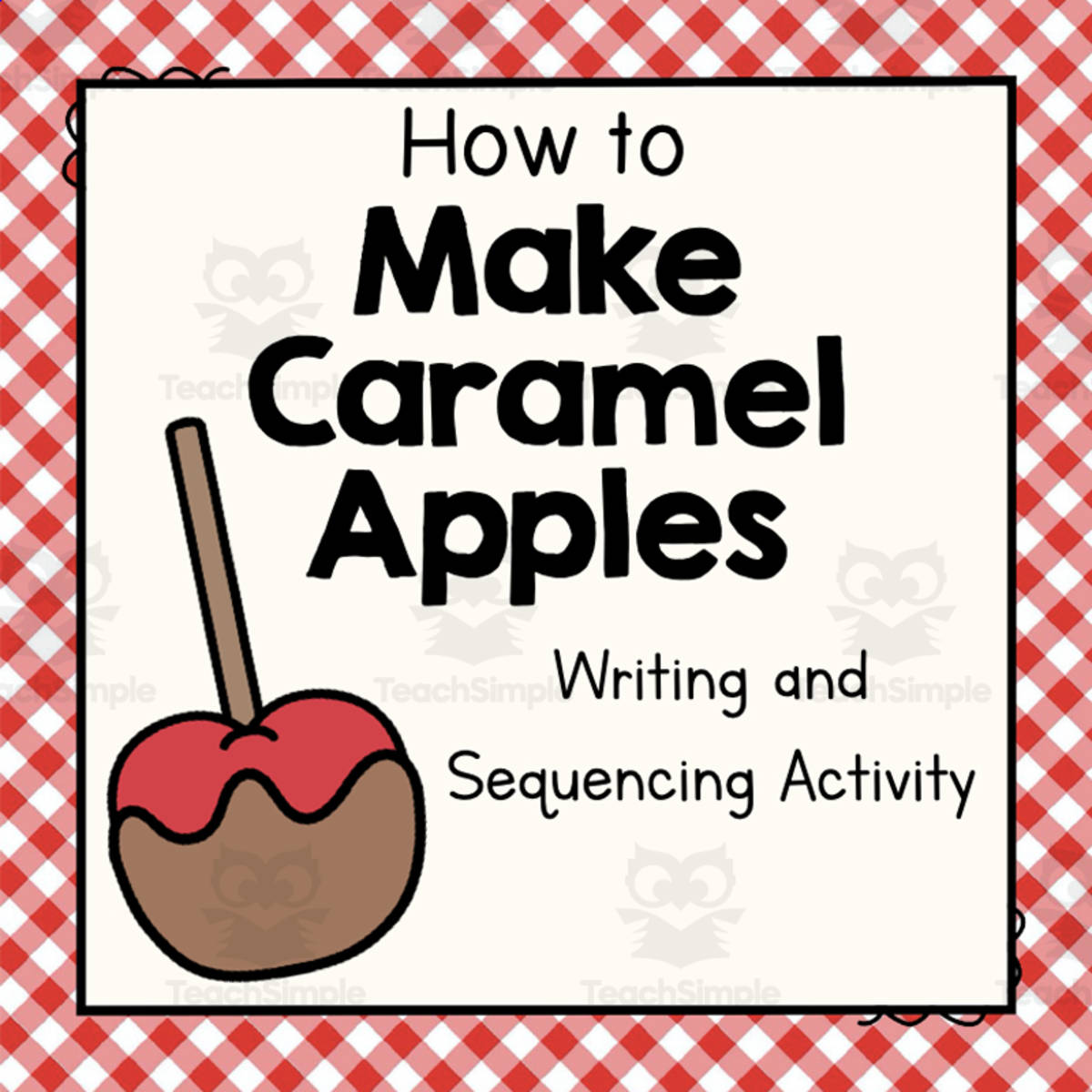 An educational teaching resource from Simply Schoolgirl entitled How to Make Caramel Apples | Writing and Sequencing Activity downloadable at Teach Simple.