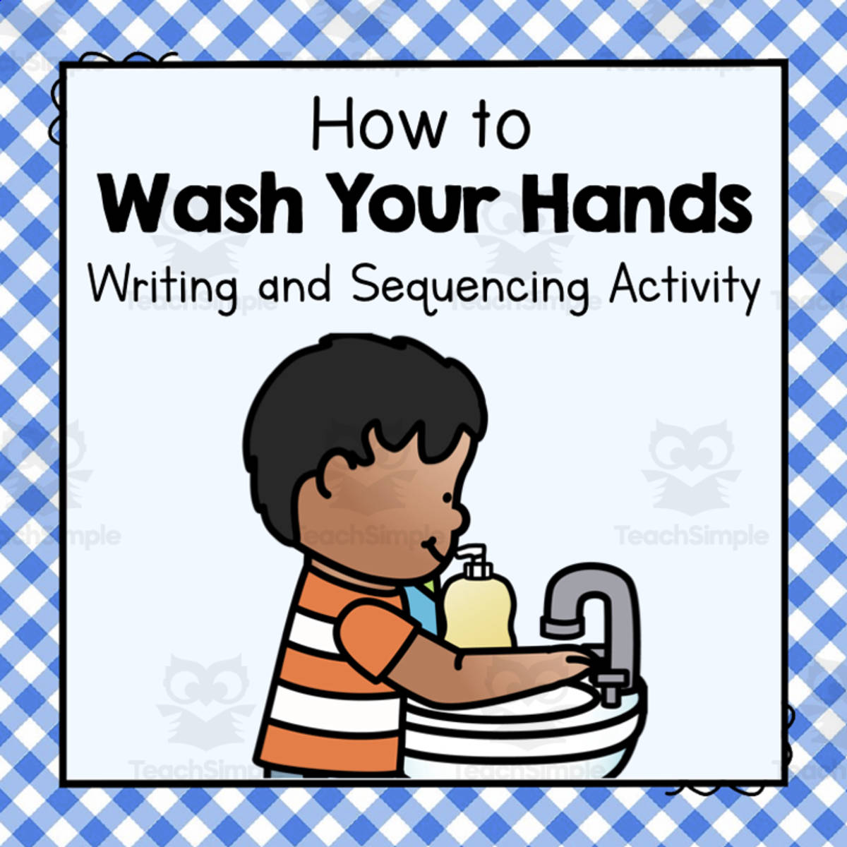 An educational teaching resource from Simply Schoolgirl entitled How to Wash Your Hands | Early Writing and Sequencing Activity downloadable at Teach Simple.