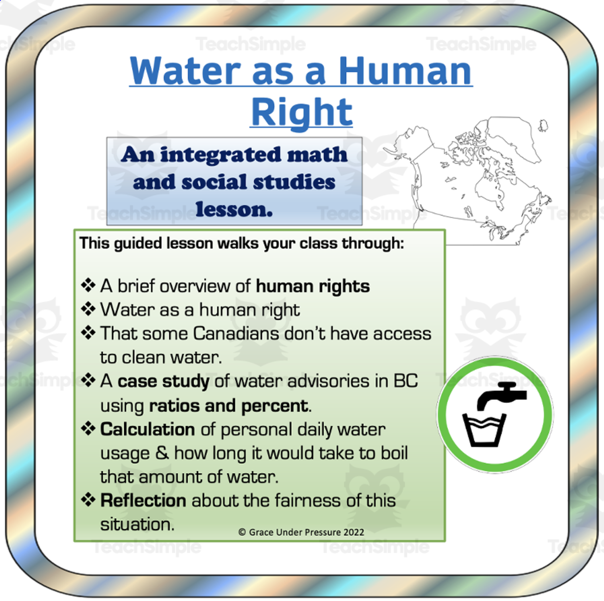 An educational teaching resource from Grace Under Pressure entitled Human Rights: Access to Water (Canada) An Integrated Math and Social Studies Lesson downloadable at Teach Simple.