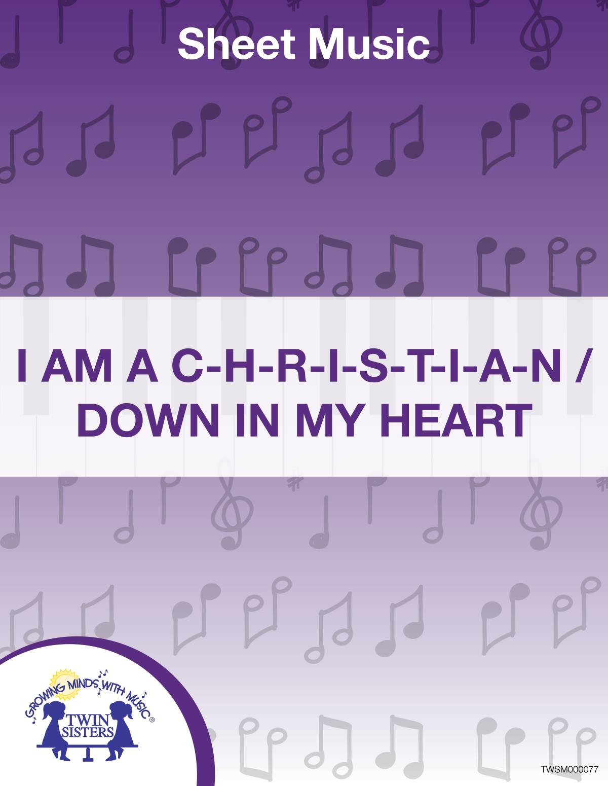 An educational teaching resource from Twin Sisters Digital Media entitled I Am A C-H-R-I-S-T-I-A-N, Down In My Heart Sheet Music downloadable at Teach Simple.