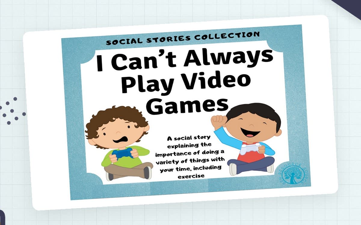 An educational teaching resource from SEN Resource Source entitled I Can’t Always Play Video Games Social Story downloadable at Teach Simple.