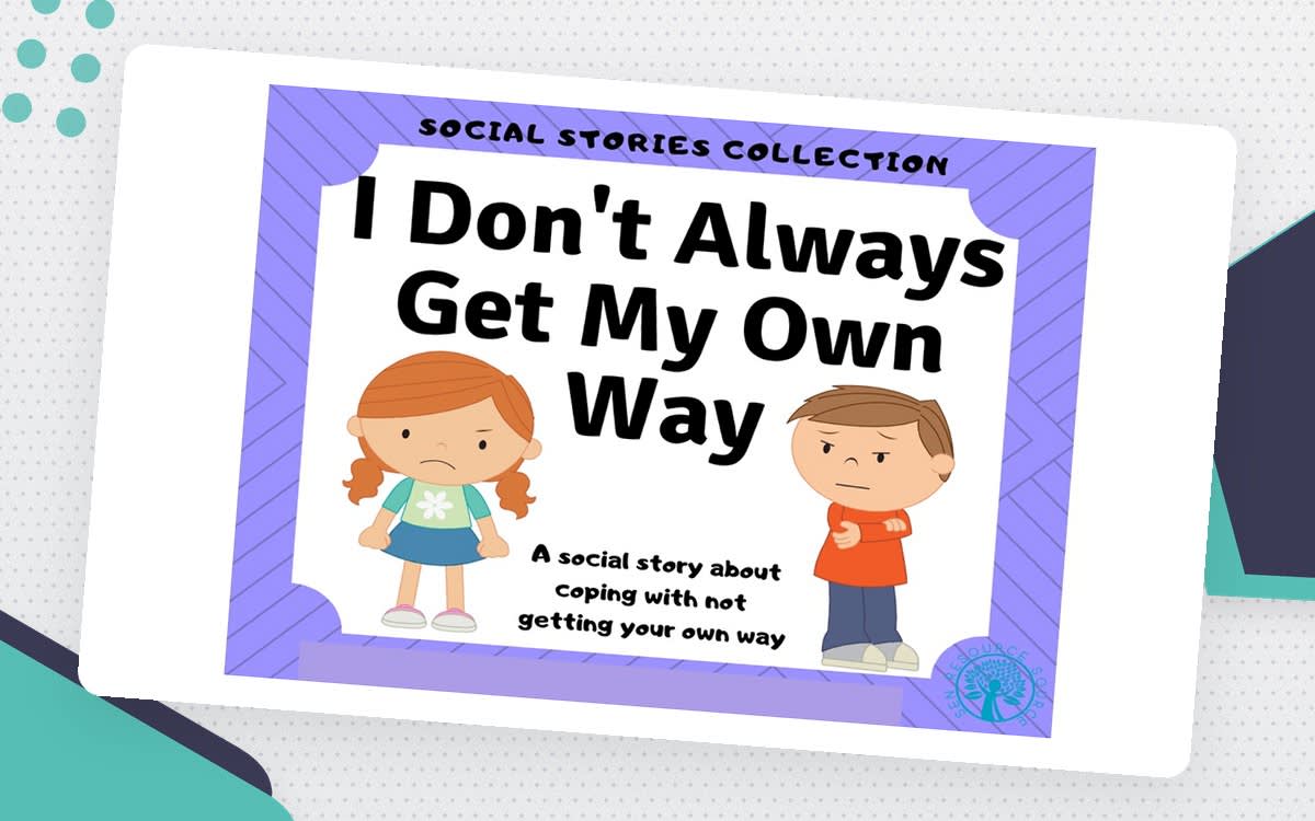 An educational teaching resource from SEN Resource Source entitled I Don't Always Get My Own Way – Social Story downloadable at Teach Simple.