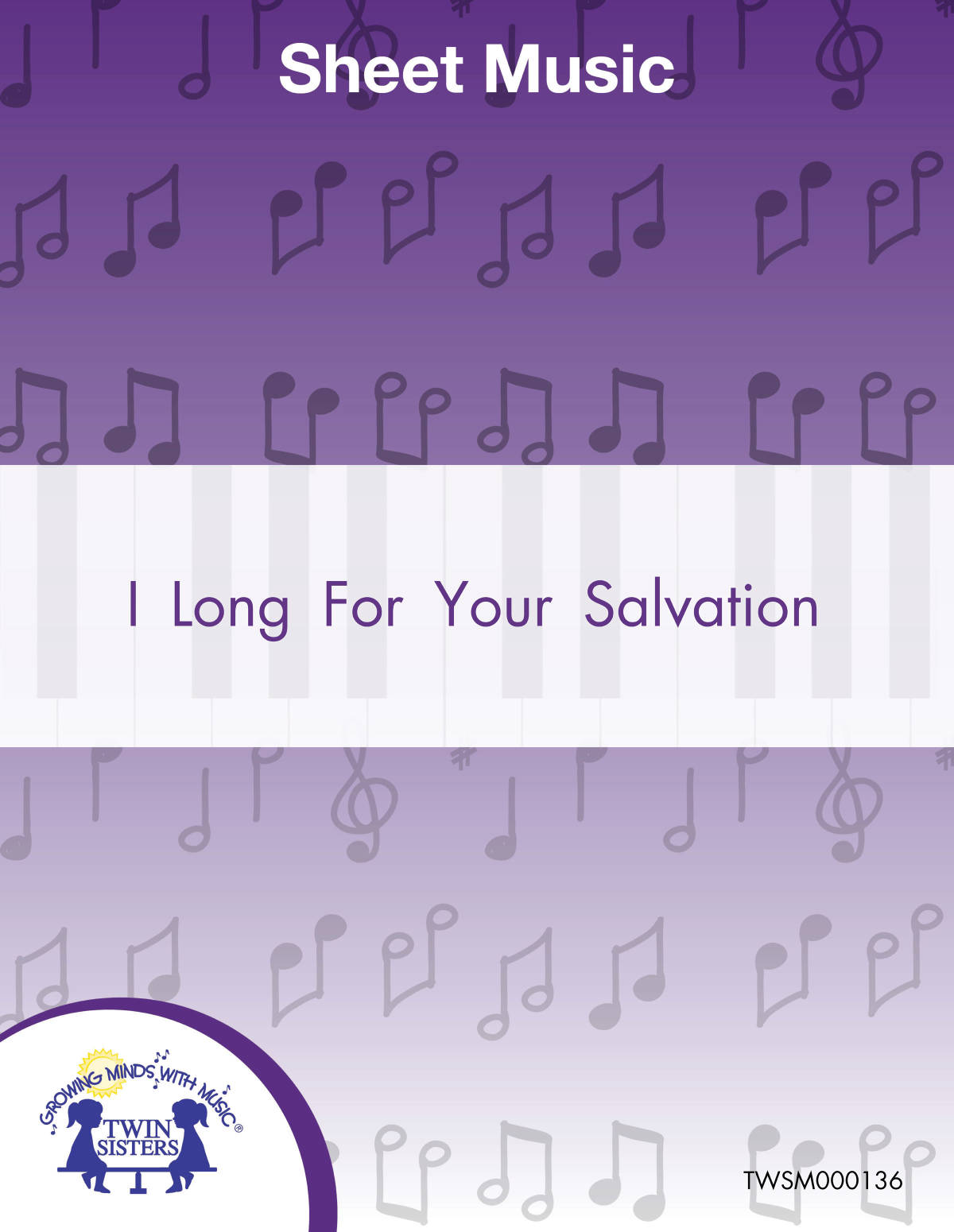 An educational teaching resource from Twin Sisters Digital Media entitled I Long For Your Salvation Sheet Music downloadable at Teach Simple.