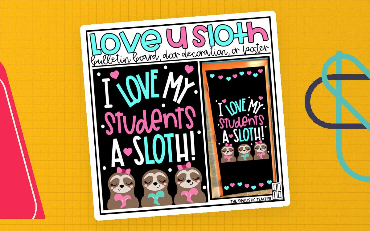 An educational teaching resource from The Simplistic Teacher entitled I Love My Students a Sloth Valentine's Day Bulletin Board Kit, Door Decoration Set, or Poster downloadable at Teach Simple.
