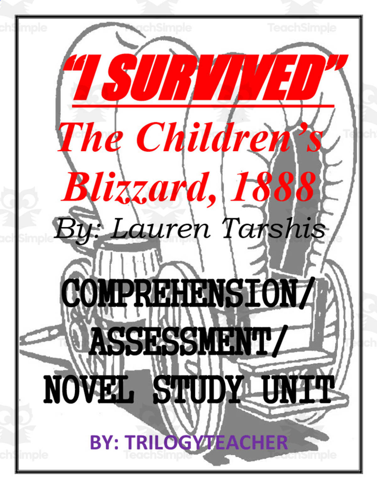 An educational teaching resource from TrilogyTeacher entitled "I Survived The Children's Blizzard, 1888" Book Study Unit downloadable at Teach Simple.