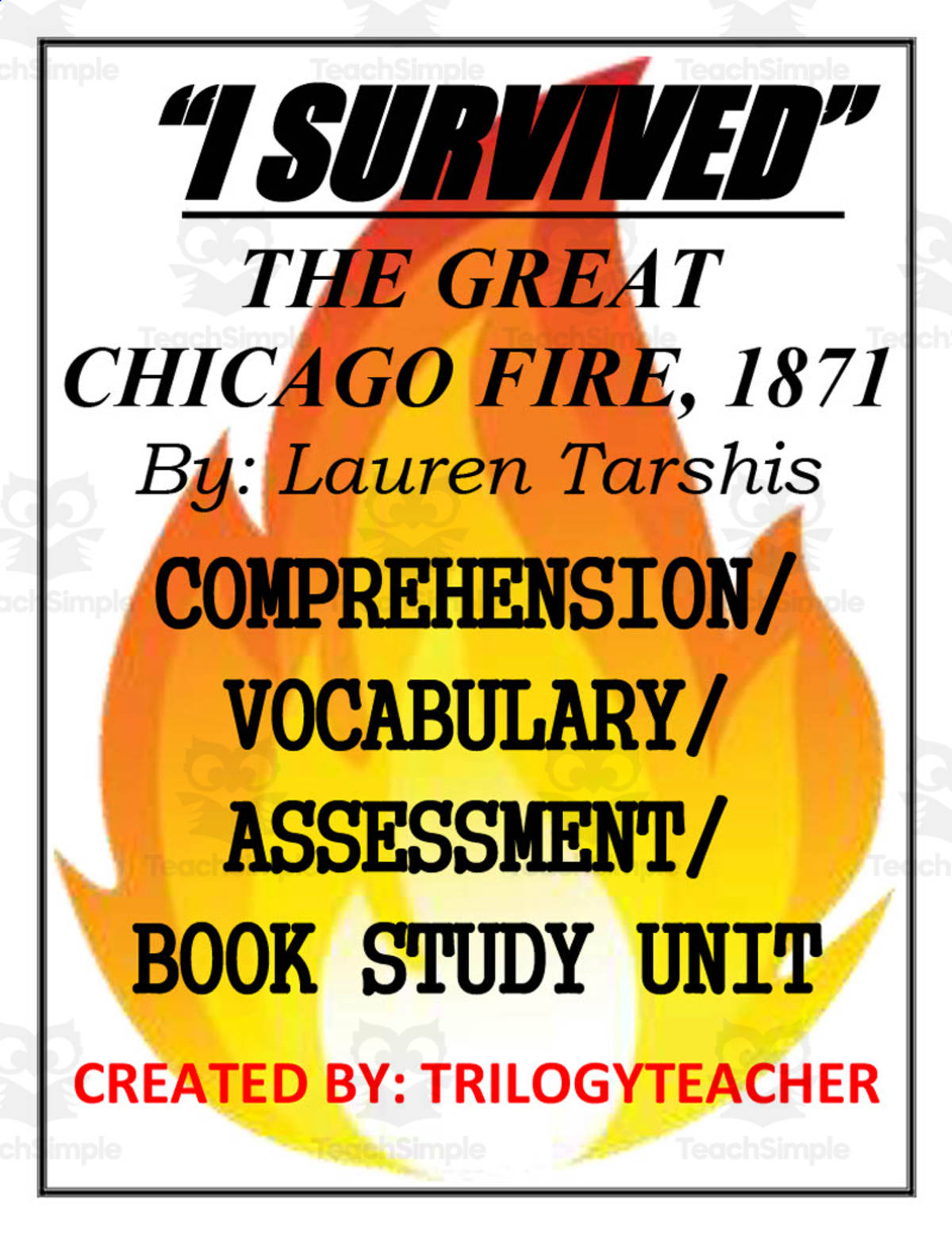 An educational teaching resource from TrilogyTeacher entitled "I Survived The Great Chicago Fire, 1871" Book Study Unit downloadable at Teach Simple.