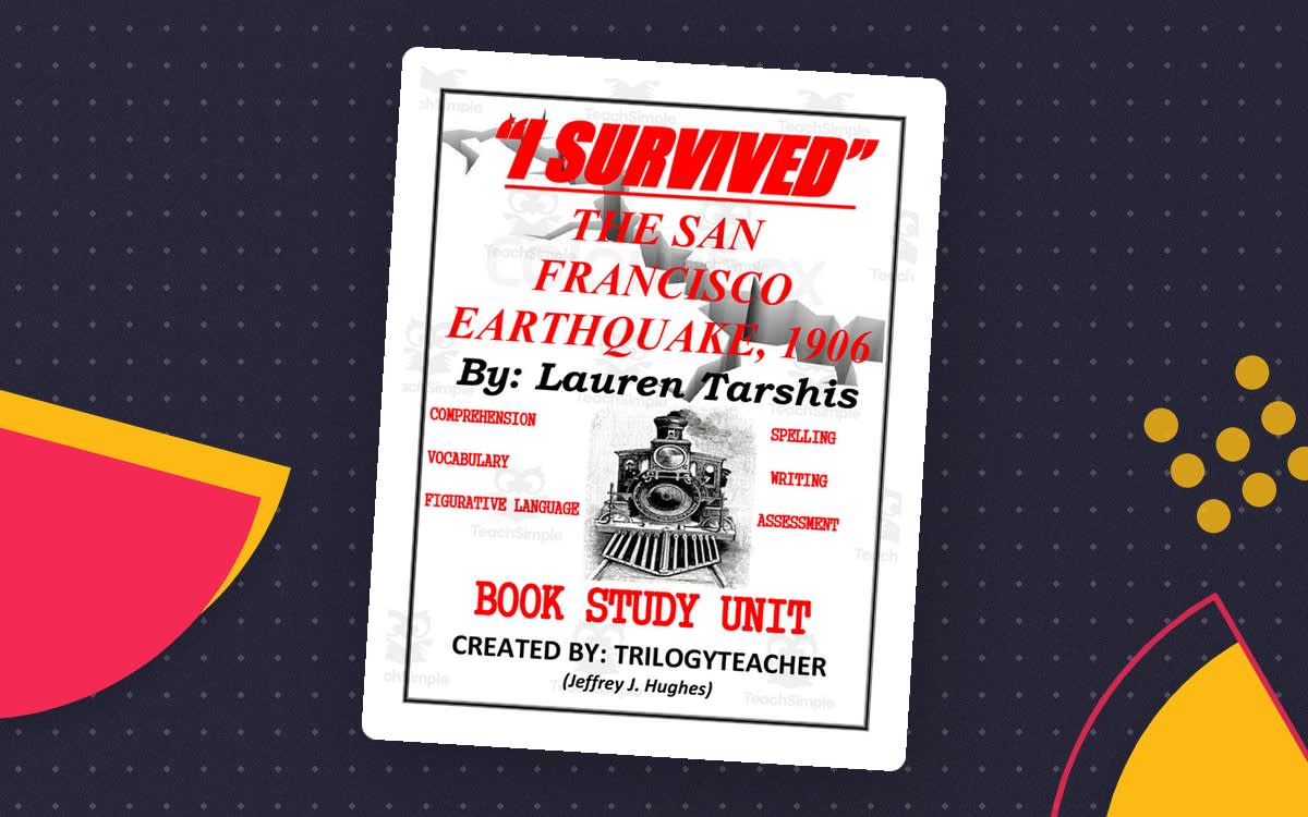 An educational teaching resource from TrilogyTeacher entitled "I Survived The San Francisco Earthquake, 1906" Book Study Unit downloadable at Teach Simple.