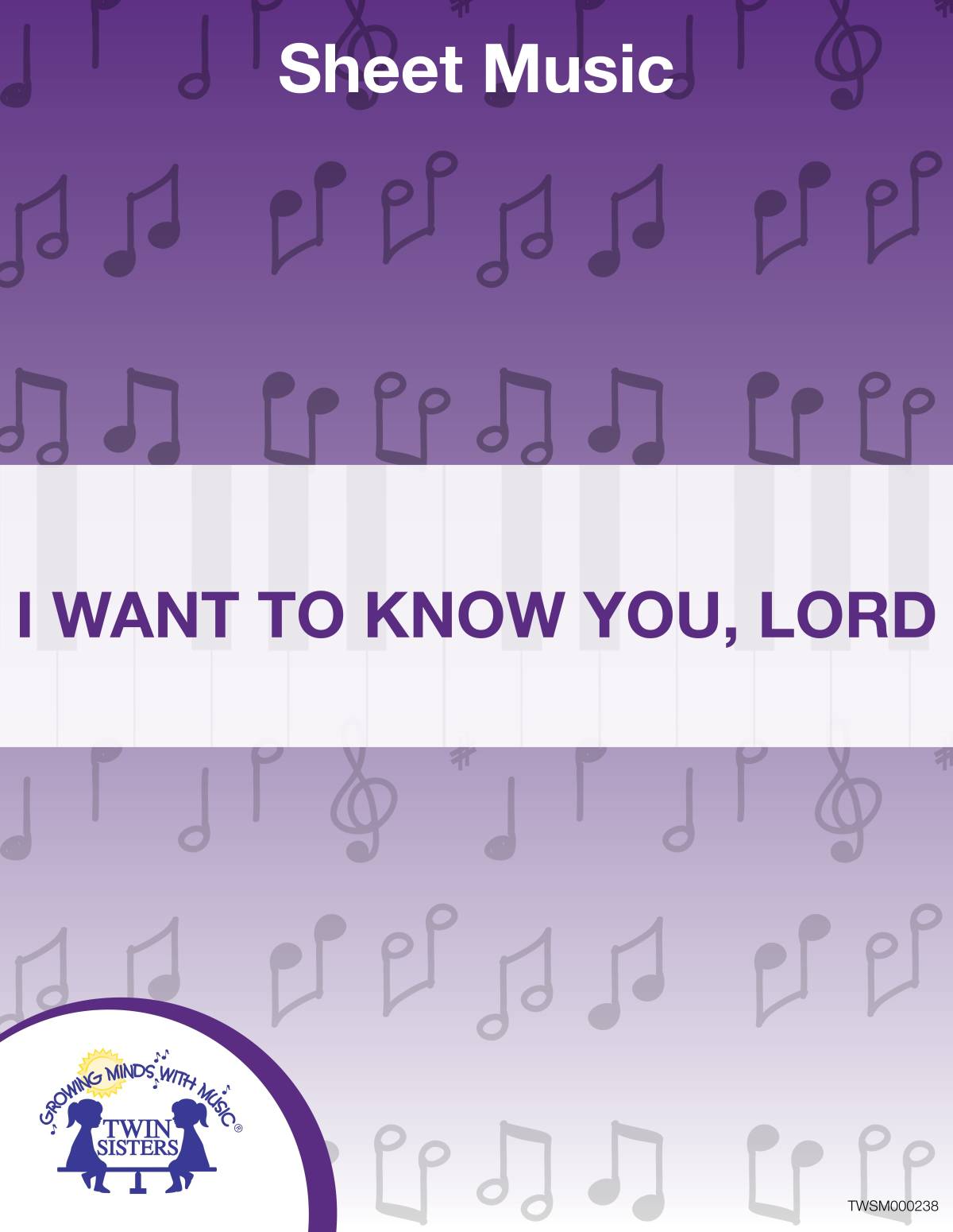 An educational teaching resource from Twin Sisters Digital Media entitled I Want To Know You, Lord Sheet Music downloadable at Teach Simple.