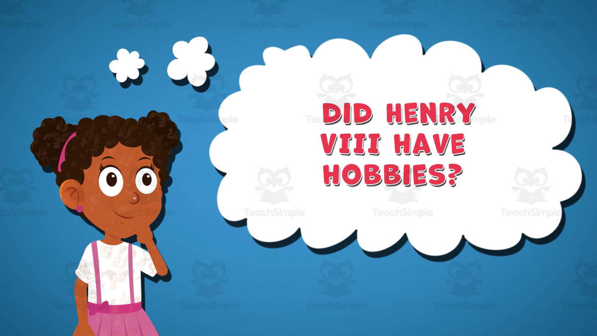 An educational teaching resource from Educational Voice entitled I WONDER - Did Henry The Eighth Have Hobbies | Animated Video Lesson downloadable at Teach Simple.