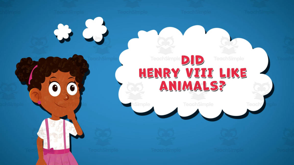 An educational teaching resource from Educational Voice entitled I WONDER - Did Henry VIII Like Animals | Animated Video Lesson downloadable at Teach Simple.