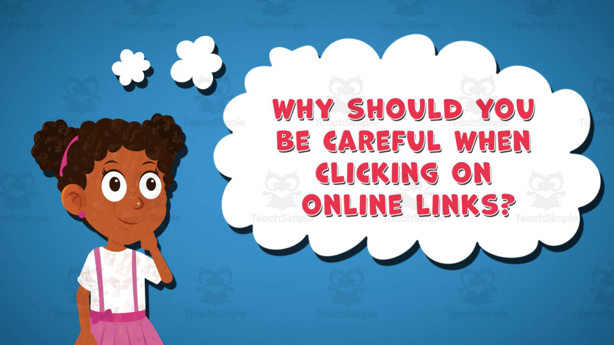 An educational teaching resource from Educational Voice entitled I WONDER - Why Should You Be Careful When Clicking On Online Links downloadable at Teach Simple.