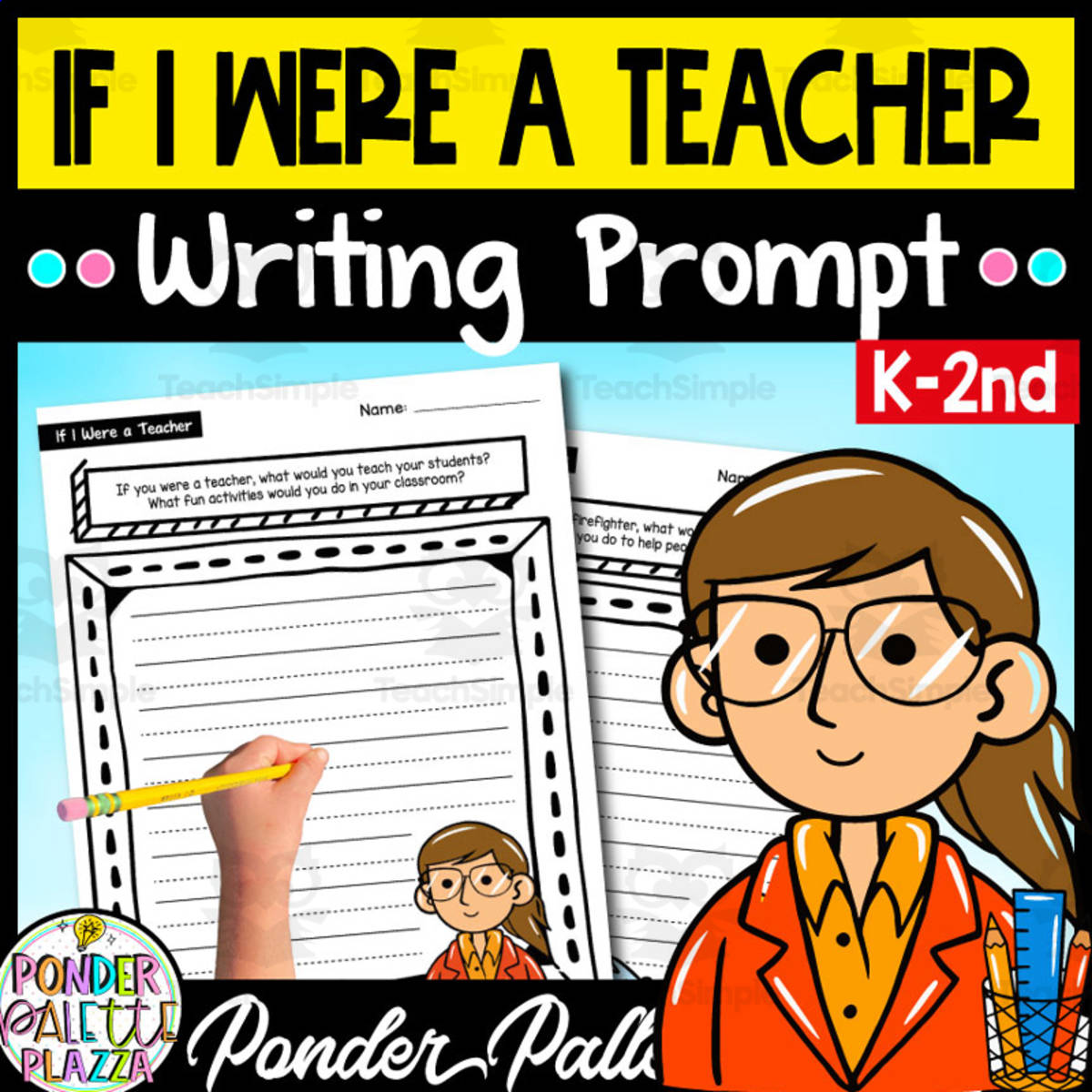 An educational teaching resource from Ponder Palette Plazza entitled If I Were a Teacher - Writing Prompt downloadable at Teach Simple.